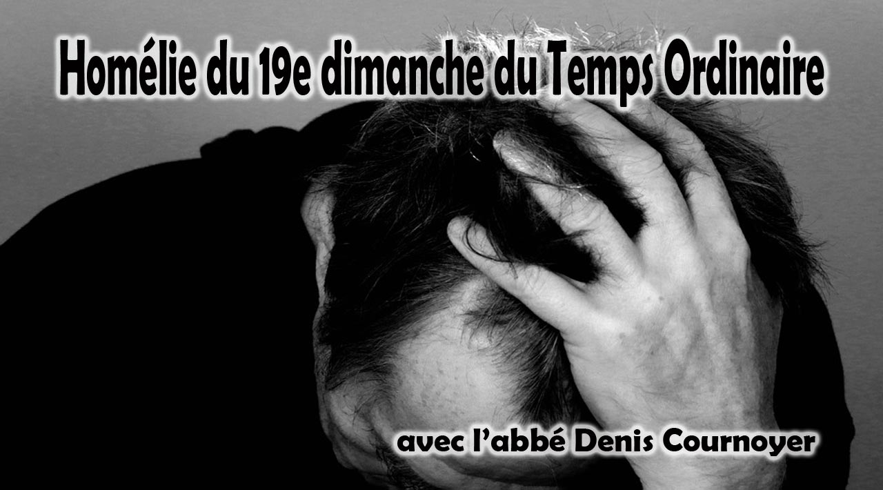 Homélie du 19e dimanche du Temps Ordinaire