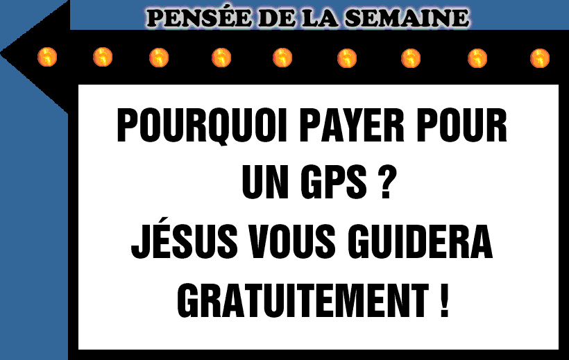 Pourquoi payer pour un GPS? Jésus vous guidera gratuitement!