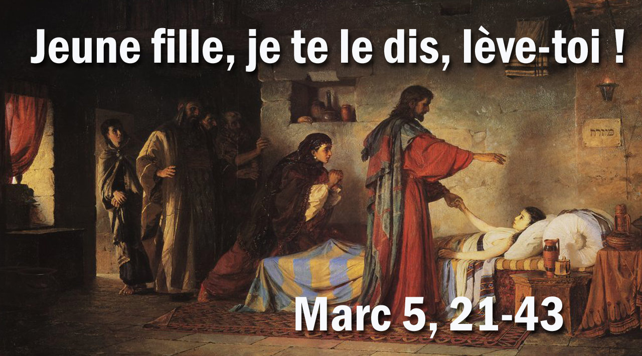 Jeune fille, je te le dis, lève-toi ! - (Marc 5, 21-43)