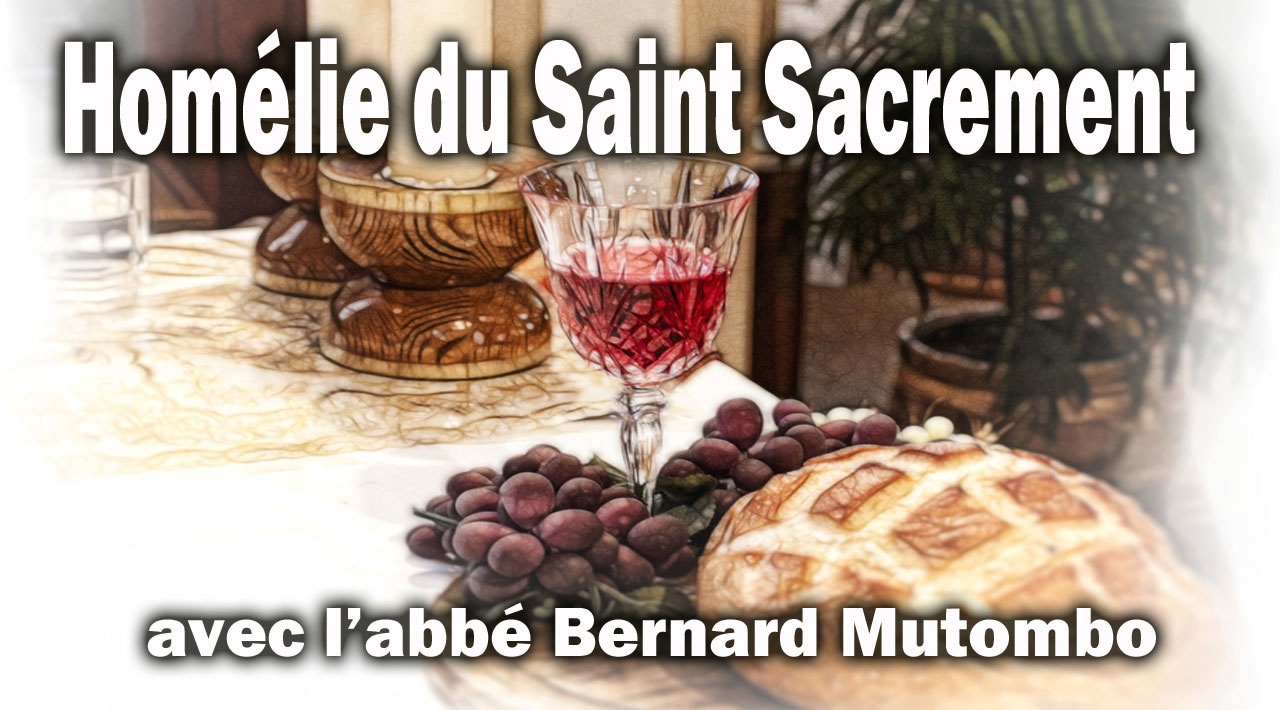 Homélie du Saint Sacrement