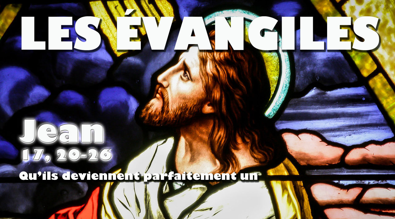 Évangile: Jean 17, 20-26