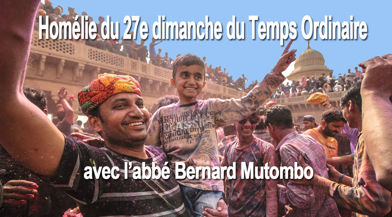Homélie du 27e dimanche du Temps Ordinaire par l'abbé Bernard Mutombo
